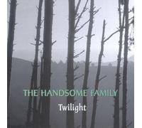 Handsome Family - Twilight