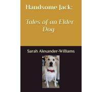 Handsome Jack: Tales of an Elder Dog