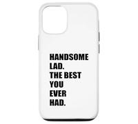Handsome Lad The Best You Ever Had Atractive Hot Cute Man Case for iPhone 12/12 Pro