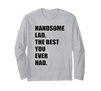 Handsome Lad The Best You Ever Had Atractive Hot Cute Man Long Sleeve T-Shirt
