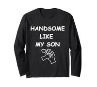 Handsome Like My Son for Men Funny Fathers Day for Best Dad Long Sleeve T-Shirt