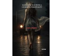 Handsome Man with charming personality.: A Real Love Story That Time Couldn’t Forget