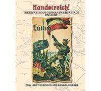 HANDSTREICH!: The Disastrous German Sneak Attack on Liège