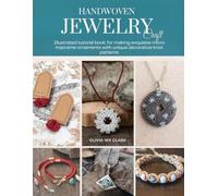 Handwoven Jewelry Craft: Illustrated tutorial book for making exquisite micro macrame ornaments with unique decorative knot patterns