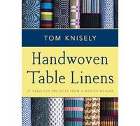 Handwoven Table Linens: 27 Fabulous Projects from a Master Weaver