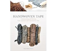 Handwoven Tape – Understanding and Weaving Early American and Contemporary Tape – Schiffer Publishing