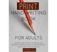 Handwriting Book for Adults: Handwriting Practice Workbook with Random Interesting Facts to Help Make Learning Fun and Engaging. (Handwriting Practice for Adults and Teens)