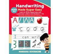Handwriting Made Super Easy Ages 3 - 5: Learn to Write Uppercase and Lowercase Letters and Numbers 1 - 10. Kid-Friendly Illustrations with Clear Instructions