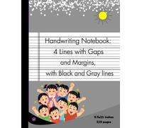 Handwriting Notebook - 4 Lines with Gaps and Margins, with Black and Gray lines: Blank Practice Book | 112 Pages | 8.5 x 11 Inches | Ideal for Print ... | Perfect for Homeschooling & Classroom Use