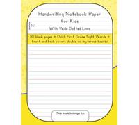 Handwriting Notebook Paper for Kids With Wide Dotted Lines: A Stepping Stones for Reading and Writing Notebook with Bonus Dolch First Grade Sight Words