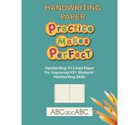 Handwriting Paper Practice Makes Perfect: Handwriting Tri-Lined Paper For Improving Young Students' Handwriting Skills