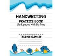 Handwriting Practice Book - Blank Pages with Big Lines: Pre-k and Kindergarten Letters & Numbers Handwriting Practice Workbook Students