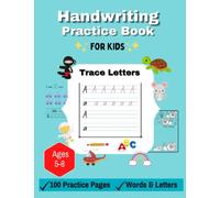 Handwriting Practice Book for Kids: Learn How To Trace Letters of The Alphabet, A Fun Book to Practice Writing for Kids - Ages 5-8