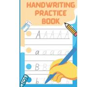 HANDWRITING PRACTICE BOOK: perfect book to teach children how to write, improve and practice their handwriting.