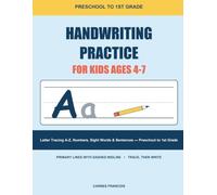 Handwriting Practice for Kids Ages 4-7: Letter Tracing A-Z, Numbers, Sight Words & Sentences - Preschool to 1st Grade