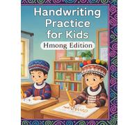 Handwriting Practice for Kids: Hmong Edition: Hmong Language Workbook for Beginners, Children, and Students to Learn the Romanized Alphabet, Tsiaj Cim (Tones), and Simple Sentence Writing