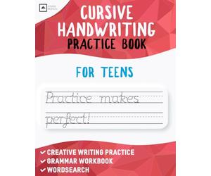 Handwriting Practice For Teens: Learn Cursive Writing and Improve Your Creative Writing Skills with English Grammar Exercises
