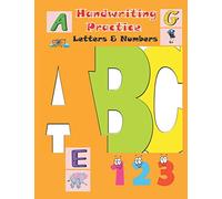 Handwriting Practice Letters & Numbers: Letter and Number Tracing Practice Book For Preschoolers, Kindergarten, ABC Kids, Number 1-10, Ages 3-5 (Preschool Workbooks) 8.5x11 inches