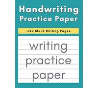 Handwriting Practice Paper: +120 Blank Writing Journal for Preschool, Kindergarten, and Kids to Practice Letters, Numbers, and Sight Words (Dotted Lined Dictation Paper)