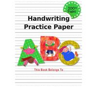 Handwriting Practice Paper: ABC Kids, Notebook with Dotted Lined Sheets for K-3 Students, 100 pages, 8.5x11 inches
