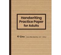 Handwriting Practice Paper for Adults: 4 Lines Extra Wide Ruled Notebook for Penmanship Improvement