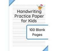 Handwriting Practice Paper for Kids: 100 Blank Pages of Kindergarten Writing Paper with Wide Lines