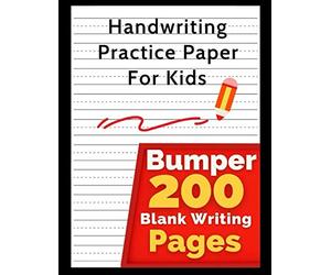 handwriting practice paper for kids bumper 200: Blank Handwriting Practice Books For Kids Learning to Write Letters and Numbers