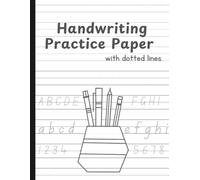 Handwriting Practice Paper With Dotted Lines: Blank Pages With Dotted Lines Perfect For Preschool Students, Teachers and Designers(8.5''X11'' Inches 120 Pages)