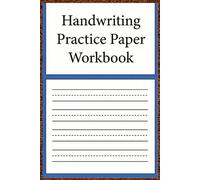 Handwriting Practice Paper Workbook for Kids & Teens Ages 5-15 Wide Ruled, Narrow Ruled, Dotted & Blank Pages | Improve Writing Skills, Letter Formation & Neat Handwriting