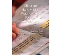 HANDWRITING PRACTICE WITH POSITIVE AFFIRMATIONS: A Positive Way to Build Your Childs Confidence While Learning to Write