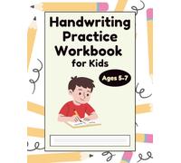 Handwriting Practice Workbook for Kids Ages 5-7: Improve Letter Tracing, Writing Skills and Pencil Control with Guided Practice