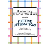 Handwriting Practice Workbook for Kids featuring Positive Affirmations: Great for ages 6+, Grade Level 1 and up, Positive Affirmations to Trace and Practice Handwriting