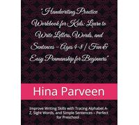 "Handwriting Practice Workbook for Kids: Learn to Write Letters, Words, and Sentences - Ages 4-8 | Fun & Easy Penmanship for Beginners": Improve ... Simple Sentences - Perfect for Preschool .