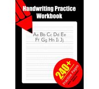 Handwriting Practice Workbook: Hand Writing Practice Book for Kids Ages 2 And Up With 240 Blank Dotted Middle Line Hand Writing Practice Papers