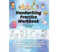 Handwriting Practice Workbook: Perfect Brain Training Coloring Alphabet and Numbers for Kindergarten Preschool 1st Grade