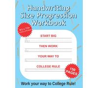 Handwriting Size Progression Workbook: Practice writing smaller to prepare you for the college rule writing size.