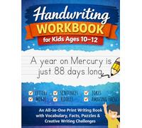 Handwriting Workbook for Kids Ages 10-12: An All-in-One Print Writing Book with Vocabulary, Facts, Puzzles & Creative Writing Challenges