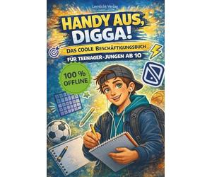 HANDY AUS, DIGGA! 100% Offline - Geschenkbuch für Jungs ab 10!: Das coole Beschäftigungsbuch mit Challenges, Rätsel und Experimenten ohne Bildschirm!
