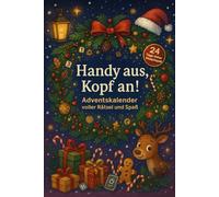 Handy aus, Kopf an! - Adventskalender voller Rätsel und Spaß: 24 Tage voller Rätsel, Quiz & Denksport - Der lustige Adventskalender für Erwachsene und Familien