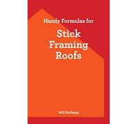 Handy Formulas for Stick Framing Roofs