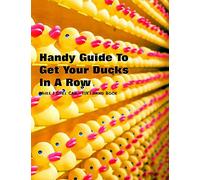 Handy Guide To Getting Your Ducks In A Row: While I Still Can - (UK) Handbook