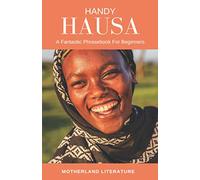 Handy Hausa: A Fantastic Phrasebook For Beginners
