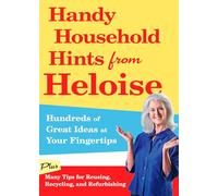 Handy Household Hints from Heloise: Hundreds of Great Ideas at Your Fingertips
