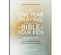 Handy Knowledge from The One Year Praying through the Bible for Your Kids: Daily Prayers to Guide and Cover Your Children