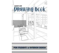 Handy-Size Drawing Book for Students of Interior Design: Sketchbook with Project Pages, Title Blocks, Graph Grids, Notes, and Illustration Sections