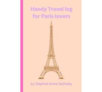 Handy Travel log for Paris lovers: A memory book of all your priceless adventures