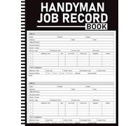 Handyman Job Record Book: Client Info, Materials, Labor, Cost Estimate, Payment Tracker, Mileage Log, Tool Inventory, Weekly Income, Monthly Summary, Warranty Log | 8.5x11 | 120 Pages