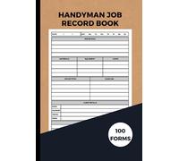 Handyman Job Record Book: Handyman Log Book to Record and Keep Track of Client Information, Materials, Hours Worked, Costs and More