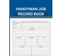Handyman Job Record Book: Ideal for Small Business Owners, Builders, Contractors, and Tradespersons