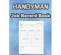 Handyman Job Record Book: Manage Your Services Job Estimate Details Log Book for Self-employed and Small Businesses, notes and more Large 8.5 x 11 Size 120 pages